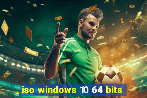 iso windows 10 64 bits